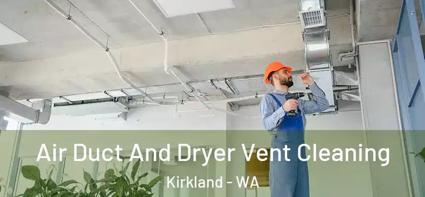  Air Duct And Dryer Vent Cleaning Kirkland - WA
