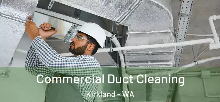 Commercial Duct Cleaning Kirkland - WA