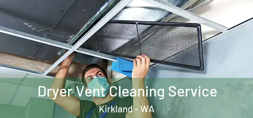  Dryer Vent Cleaning Service Kirkland - WA