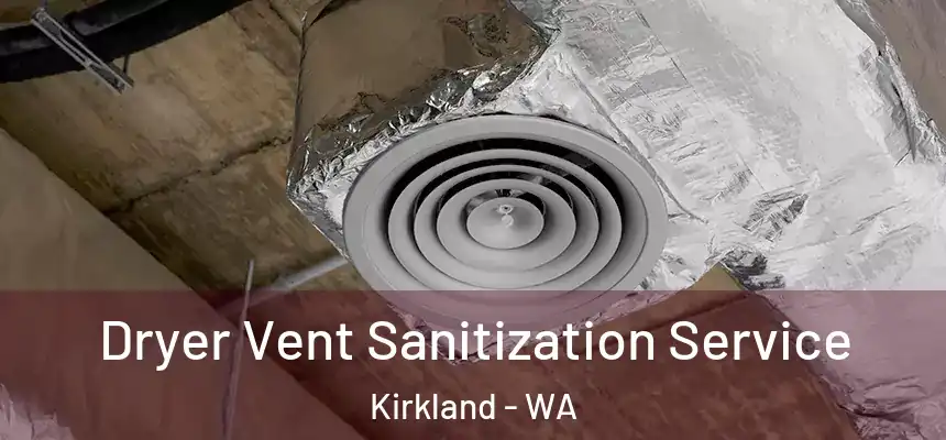Dryer Vent Sanitization Service Kirkland - WA
